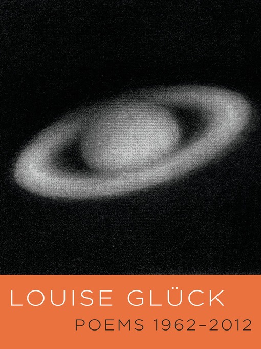 Louise Glück创作的Poems 1962-2012作品的详细信息 - 可供借阅